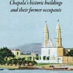 If Walls Could Talk: Chapala’s Historic Buildings and Their Former Occupants