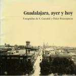 Guadalajara, Ayer y Hoy, by S. Gastaldi; Ruizesparza and Oskar Gastaldi (1998)